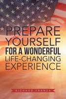 Prepare Yourself for a Wonderful Life-Changing Experience 198457390X Book Cover