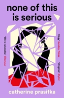 None of This Is Serious 183885553X Book Cover