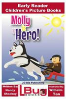 Molly is a Hero - Early Reader - Children's Picture Books 1546401156 Book Cover