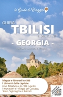 GUIDA TBILISI E DINTORNI GEORGIA. Itinerari, Curiosità e Attività.: Mappe e Itinerari in città i dintorni della capitale: Gori, Mtskheta e le città ... (le Guide di Viaggio) (Italian Edition) 1709345152 Book Cover