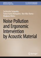 Noise Pollution and Ergonomic Intervention by Acoustic Material (Synthesis Lectures on Mechanical Engineering) 3031663071 Book Cover