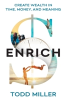 Enrich: Create Wealth in Time, Money, and Meaning 154451588X Book Cover
