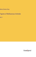 Figures of Molluscous Animals: Vol. I 3382328577 Book Cover