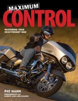 Maximum Control: Mastering Your Heavyweight Bike 0760336741 Book Cover