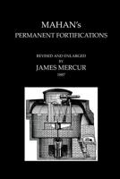 MAHAN'S PERMANENT FORTIFICATIONS Revised & And Enlarged By James Mercur 1887 184574991X Book Cover