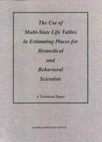 The Use of Multi-State Life Tables in Estimating Places for Biomedical and Behavioral Scientists: A Technical Paper (Compass Series) 0309057949 Book Cover
