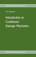Introduction to Continuum Damage Mechanics (Mechanics of Elastic Stability) 9024733197 Book Cover