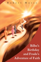 Bilbo's Birthday and Frodo's Adventure of Faith 0595219357 Book Cover