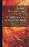 Modern Spiritualism. A Subject of Prophecy and a Sign of the Times 1021805513 Book Cover
