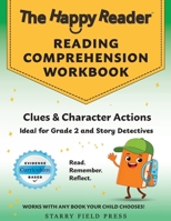 The Happy Reader: Reading Comprehension Workbook, Grade 2: Clues & Character Actions (The Happy Reader Workbooks) B0GN4C2N1Q Book Cover