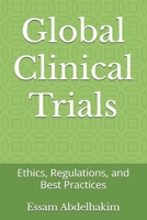 Global Clinical Trials: Ethics, Regulations, and Best Practices (Clinical Research) B0DQX76MWY Book Cover