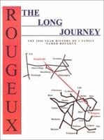 The Long Journey: The 2000 Year History of a Family Named Rougeux 0759641927 Book Cover