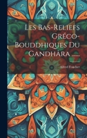 Les Bas-reliefs Gréco-bouddhiques Du Gandhâra ...... 1021202673 Book Cover