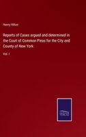 Reports of Cases argued and determined in the Court of Common Pleas for the City and County of New York: Vol. I 3375133669 Book Cover