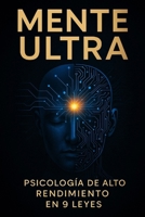 Mente Ultra: Psicología de Alto Rendimiento en 9 Leyes (Spanish Edition) B0F9VJRYWZ Book Cover