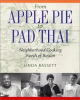 From Apple Pie to Pad Thai: Neighborhood Cooking North of Boston 188983338X Book Cover