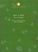 My Life: The Screenplay 1929750412 Book Cover