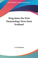 King James the First Demonology News from Scotland 1161371419 Book Cover
