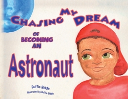 Chasing My Dreams of Becoming an Astronaut 1638374201 Book Cover