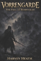 VORRENGARDE: THE FALL OF BEHRTOLDT B0GR9MYNCT Book Cover