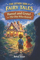 Hansel and Gretel – The One Who Stayed: The Other Side of Fairy Tales B0H3PT7JRQ Book Cover