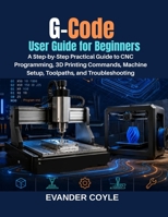 G-Code User Guide for Beginners B0H4JFX62R Book Cover