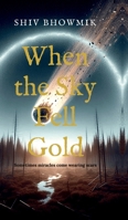 When the Sky Fell Gold: Sometimes miracles come wearing scars B0F6V85264 Book Cover