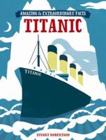 Amazing & Extraordinary Facts - The Titanic 144630194X Book Cover