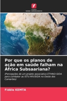 Por que os planos de ação em saúde falham na África Subsaariana? 6209100015 Book Cover