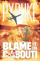 Blame It on Djibouti 1928161979 Book Cover