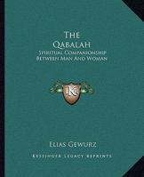The Qabalah: Spiritual Companionship Between Man And Woman 1425317219 Book Cover