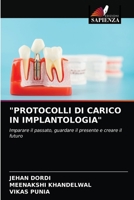 "PROTOCOLLI DI CARICO IN IMPLANTOLOGIA": Imparare il passato, guardare il presente e creare il futuro 6203604143 Book Cover