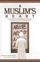A Muslim's Heart: What Every Christian Needs to Know to Share Christ with Muslims 096724806X Book Cover