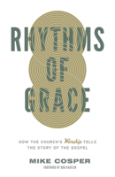 Rhythms of Grace: How the Church's Worship Tells the Story of the Gospel 1433533421 Book Cover