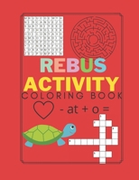 Rebus Activity Coloring Book: For Smart Logic Kids Toddlers ages 4-8 Brain Puzzle Word Search Crossword B08PJG9WMW Book Cover