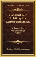 Handbuch Der Anleitung Zur Kanzelberedsamkeit: Fur Evangelische Religionslehrer (1826) 1168127203 Book Cover