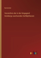 Verzeichnis der in der Umgegend Grünbergs wachsenden Gefäßpflanzen 3368393316 Book Cover