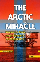 The Arctic Miracle: Norway’s Path from Poverty to Prosperity B0F59NP8V3 Book Cover