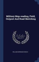Military Map-reading, Field, Outpost And Road Sketching 1021596957 Book Cover