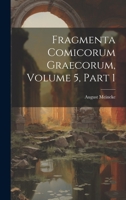 Fragmenta Comicorum Graecorum, Volume 5, part 1 1022741276 Book Cover