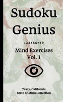 Sudoku Genius Mind Exercises Volume 1: Tracy, California State of Mind Collection 1670922464 Book Cover