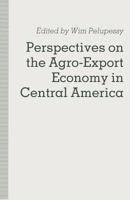 Perspectives on the Agro-Export Economy in Central America 1349116629 Book Cover