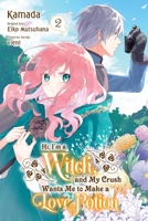 Hi, I'm a Witch, and My Crush Wants Me to Make a Love Potion, Vol. 2 1975348036 Book Cover