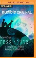 Press Pause: A Young Person's Guide to Managing Life's Challenges 1713530279 Book Cover