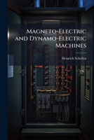 Magneto-Electric and Dynamo-Electric Machines 1146693575 Book Cover