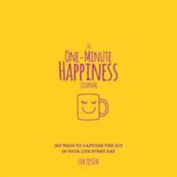 The One-Minute Happiness Journal: 365 Ways to Capture the Joy in Your Life Every Day 1250234778 Book Cover