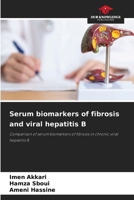 Serum biomarkers of fibrosis and viral hepatitis B 6208831989 Book Cover