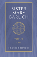 Sister Mary Baruch: Vespers (Vol 3) 1505114845 Book Cover