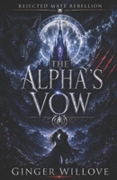 The Alpha's Vow: A Dark Shifter Fated Mate Romance (Rejected Mate Rebellion) B0H4BNB2Z4 Book Cover