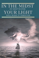 In the Midst of Deep Water, Your Light Will Make It Through B0CMG62CSC Book Cover